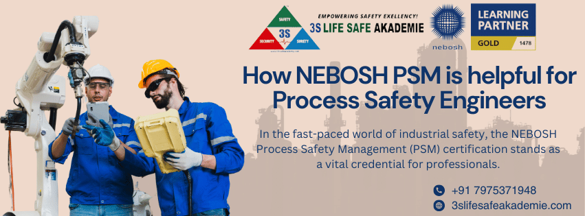 Infographic explaining how the NEBOSH PSM (Process Safety Management) course is beneficial for process safety engineers, featuring icons of machinery, safety gear, and a certificate, highlighting the course's role in enhancing safety standards and risk management in industrial settings.